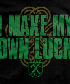 I Make My Own Luck T-shirt I Make My Own Luck T-shirt