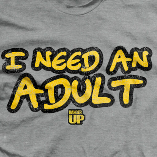 I Need An Adult T-Shirt