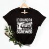 If Grandpa Can’t Fix It We Are All Screwed Shirt Gift For Grandpa Tee