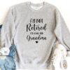 I’m Not Retired I’m a Full Time Grandma Gift for Mother’s Day Funny Shirt for Grandma