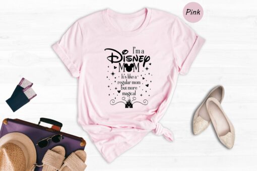 I’m a Disney Mom It’s Like a Regular Mom But More Magical Shirt Mother’s Day Gift Disney Trip Matching Tee