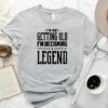 I’m m Not Getting Old I’m Becoming a Legend Shirt Gift for Grandma
