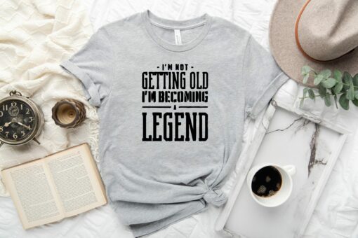 I’m m Not Getting Old I’m Becoming a Legend Shirt Gift for Grandma