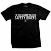 I’m the Reason You Have Safety Briefs T-Shirt