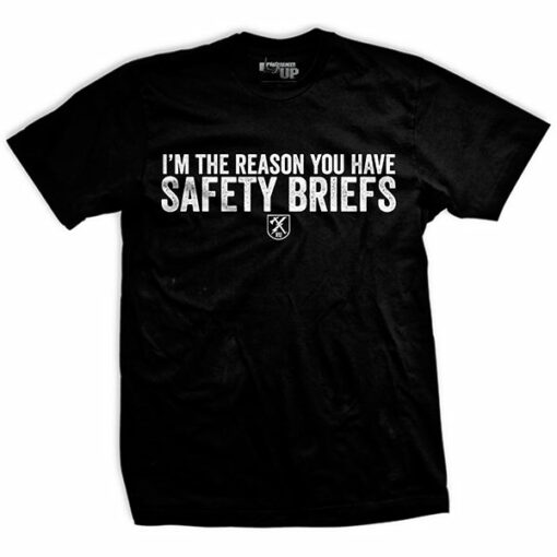 I’m the Reason You Have Safety Briefs T-Shirt