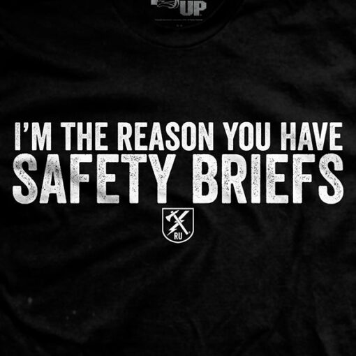 I’m the Reason You Have Safety Briefs T-Shirt