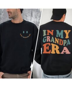 In My Granndpa Era Sweatshirt Unique Fathers Day Gifts In My Granndpa Era Sweatshirt Unique Fathers Day Gifts
