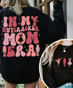 In My Nutcracker Mom Era Unique Cute Mom Gift Sweatshirt In My Nutcracker Mom Era Unique Cute Mom Gift Sweatshirt