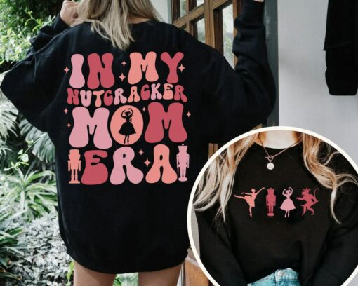 In My Nutcracker Mom Era Unique Cute Mom Gift Sweatshirt