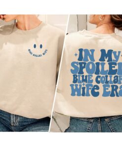 In My Spoiled Blue Collar Wife Era Sweatshirt Unique Mom Gift In My Spoiled Blue Collar Wife Era Sweatshirt Unique Mom Gift