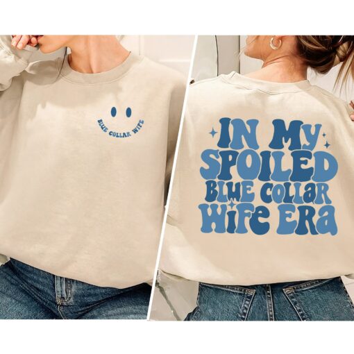 In My Spoiled Blue Collar Wife Era Sweatshirt Unique Mom Gift