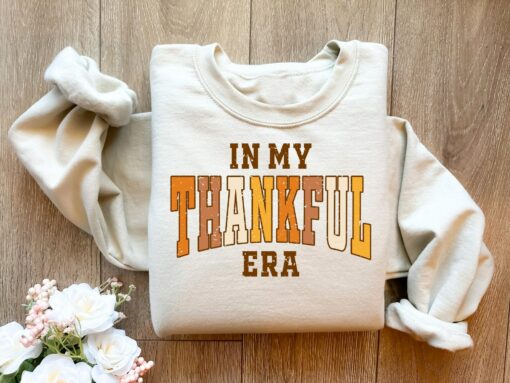 In My Thankful Era Sweatshirt Lovely Unique Gift For Family