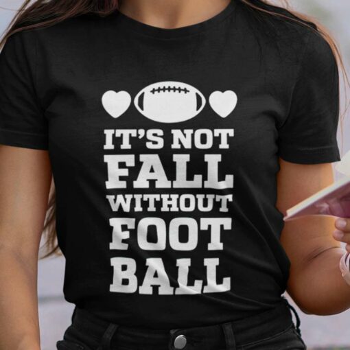 It’S Not Fall Without Football Autumn T-shirt