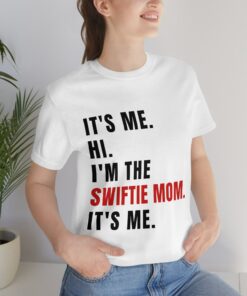 It’s Me Hi I’m The Swiftie Mom It’s Me Shirt Mother’s Day Eras Tour Merch Gift for Mama It’s Me Hi I’m The Swiftie Mom It’s Me Shirt Mother’s Day Eras Tour Merch Gift for Mama