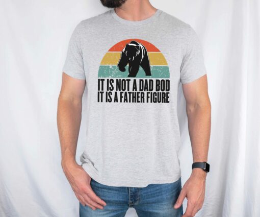 It’s Not A Dad Bod It’s A Father Figure Shirt Father’s Day Gift for New Daddy Tee