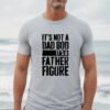 It’s Not a Dad Bod It’s a Father Figure Happy Father’s Day Gift For Dada