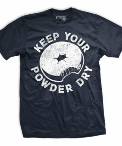 LEO Keep Your Powder Dry T-Shirt LEO Keep Your Powder Dry T-Shirt
