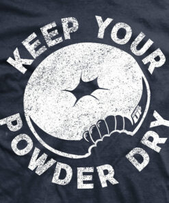 LEO Keep Your Powder Dry T-Shirt LEO Keep Your Powder Dry T-Shirt