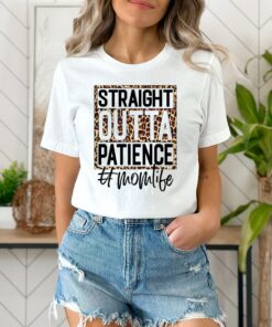 Leopard Print Straight Outta Patience Mom Life Shirt Happy Mother’s Day Gift Mama To Be Leopard Print Straight Outta Patience Mom Life Shirt Happy Mother’s Day Gift Mama To Be
