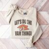 Let’s Do the Yam Thing Sweatshirt Lovely Unique Thanksgiving Gift