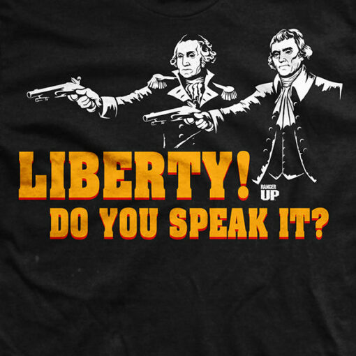 Liberty Do You Speak It T-Shirt