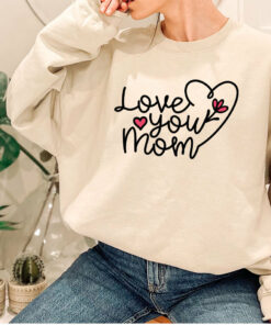 Love You Mom Shirt Mother’s Day Gift for New Mom Tee Love You Mom Shirt Mother’s Day Gift for New Mom Tee