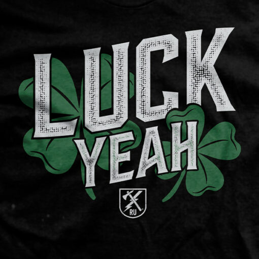 Luck Yeah T-shirt