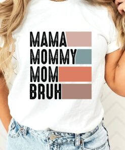 Mama Mommy Mom Bruh Shirt Mother’s Day Tee Mom Qualities Gift for New Mom Mama Mommy Mom Bruh Shirt Mother’s Day Tee Mom Qualities Gift for New Mom
