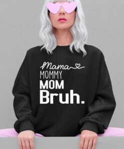 Mama Mommy Mom Bruh Sweatshirt Mama Mommy Mom Bruh Sweatshirt
