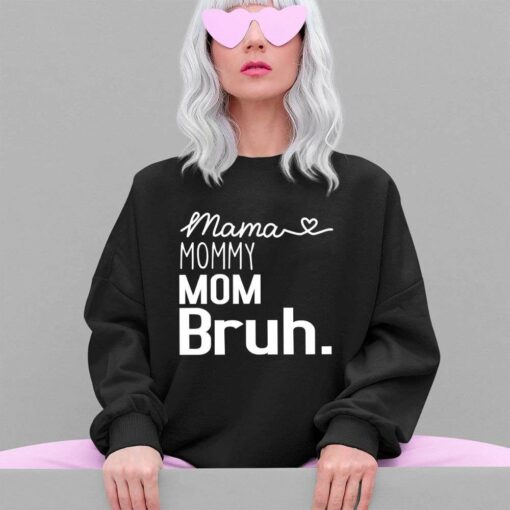 Mama Mommy Mom Bruh Sweatshirt