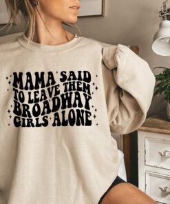 Mama Said To Leave Them Broadway Girls Alone Saying Cool Mother’s Day Shirt Gift For Mommy Mama Said To Leave Them Broadway Girls Alone Saying Cool Mother’s Day Shirt Gift For Mommy