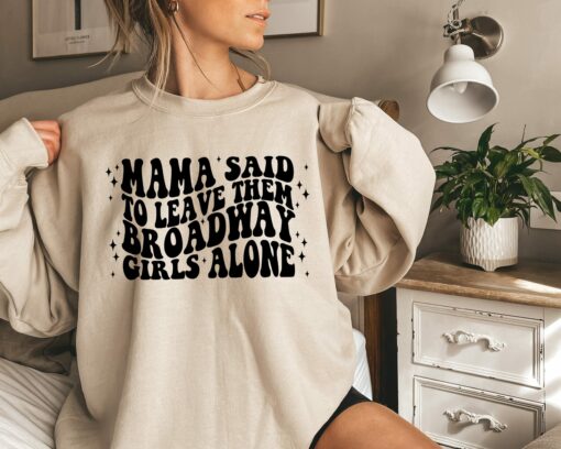 Mama Said To Leave Them Broadway Girls Alone Saying Cool Mother’s Day Shirt Gift For Mommy