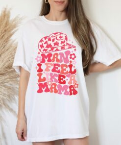 Man I Feel Like a Mama Shirt Cowgirl Western Mom Gift Mother’s Day Vintage Tee Man I Feel Like a Mama Shirt Cowgirl Western Mom Gift Mother’s Day Vintage Tee