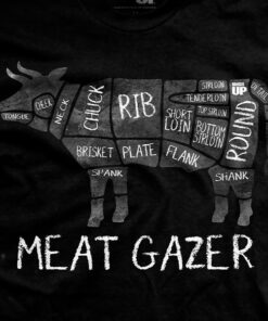 Meat Gazer T-Shirt Meat Gazer T-Shirt