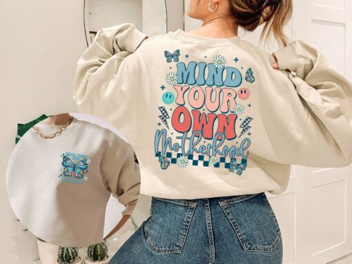 Mind Your Own Motherhood 2 Side Shirt Boho Hippie Mother’s Day Gift for Mama