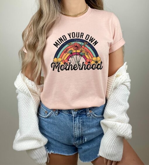 Mind Your Own Motherhood Shirt Boho Hippie Vintage Rainbow Wildflower Mother’s Day Gift for Best Mom