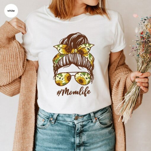 Mom Life Shirt Mother’s Day Gift Messy Bun Sunflower Mama Tee