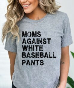 Moms Against White Baseball Pants Sports Mom Shirts Tee Shirt for Mothers Funny Mama Sweatshirt Moms Against White Baseball Pants Sports Mom Shirts Tee Shirt for Mothers Funny Mama Sweatshirt