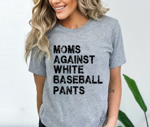 Moms Against White Baseball Pants Sports Mom Shirts Tee Shirt for Mothers Funny Mama Sweatshirt