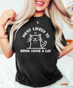 Most Likely To Bring Home A Cat Funny Cat Shirt Gift For Cat Mom Happy Mother’s Day