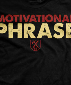 Motivational Phrase T-Shirt Motivational Phrase T-Shirt