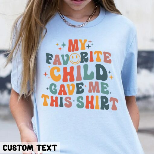 My Favorite Child Gave Me This Shirt Mother’s Day Gift Funny Gift for Mom Smiley Face Tee