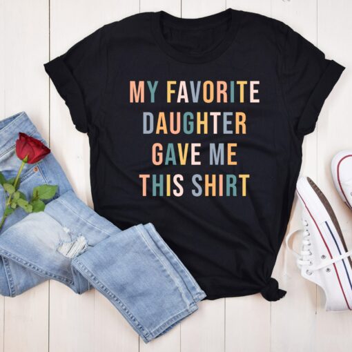 My Favorite Daughter Gave Me This Shirt For Funny Mom Gift Mother’s Day