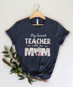 My Favorite Teacher Calls Me Mom Mother’s Day Mama Shirt Gift For Mommy