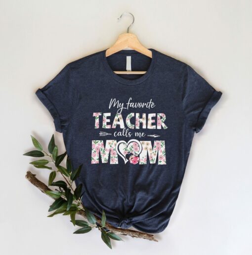 My Favorite Teacher Calls Me Mom Mother’s Day Mama Shirt Gift For Mommy