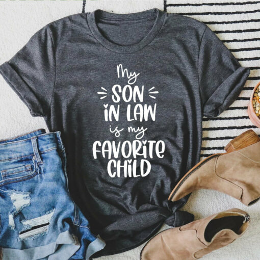 My Son in Law is My Favorite Child Shirt for Mother’s Day Gift for Son