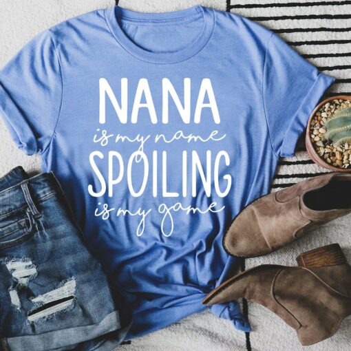 Nana is My Name Spoiling is My Game Shirt Grandma Mother’s Day Gift For Gigi