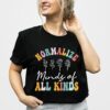 Normalize Minds Of All Kinds Shirt Kids Neurodiversity Tee Autism Mom Sweater