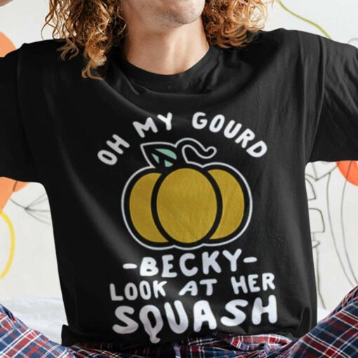 Oh My Gourd Becky Look At Her Squash Pumpkin Autumn T-shirt