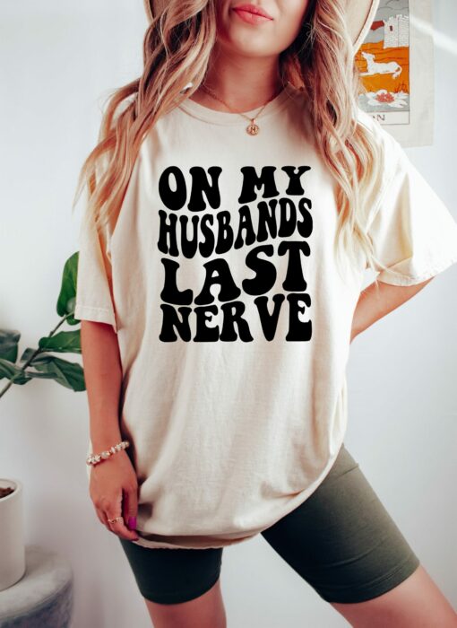 On My Husband’s Last Nerve Wife Life Shirt